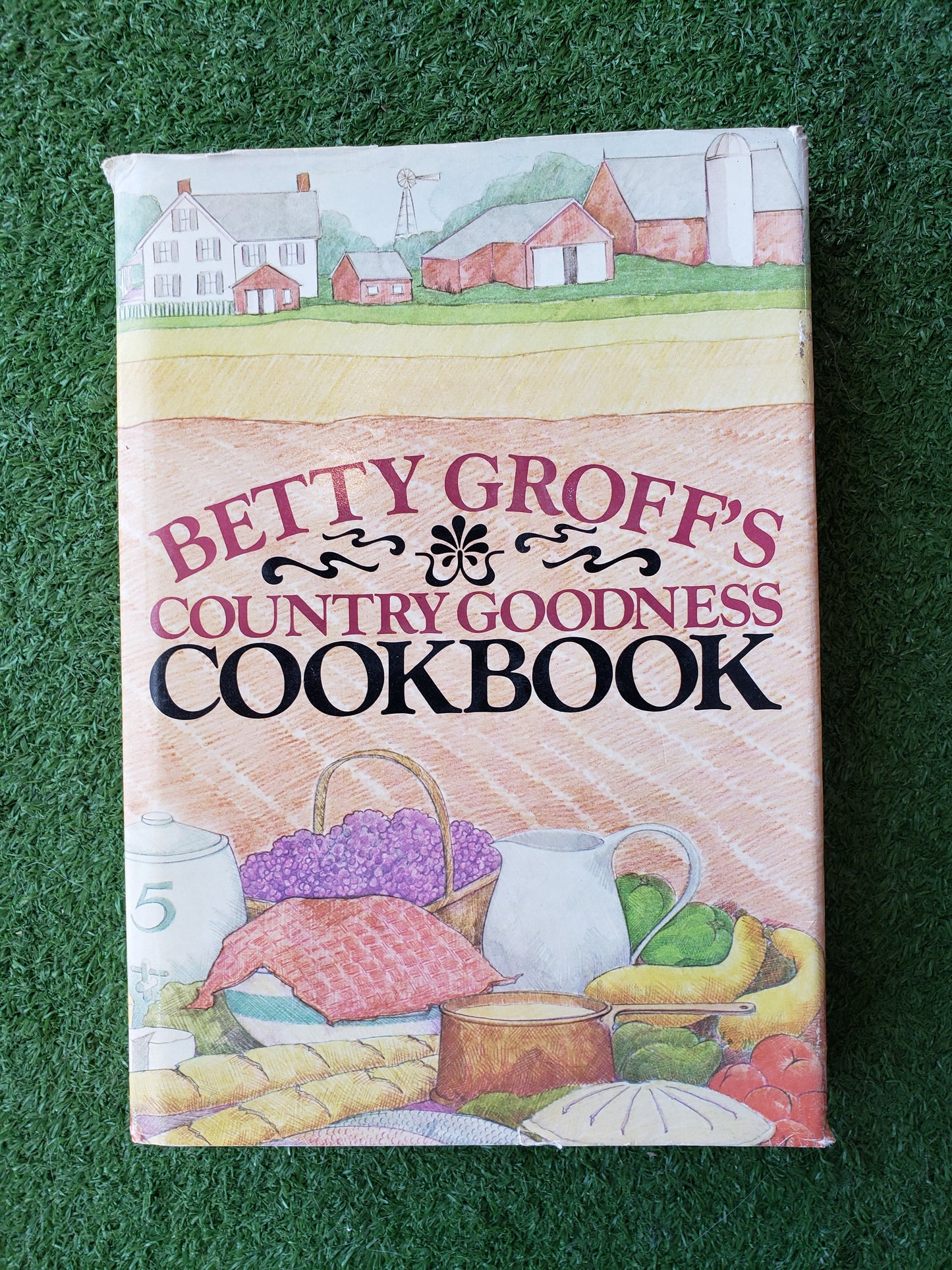 Betty Groff's Country Goodness Cookbook