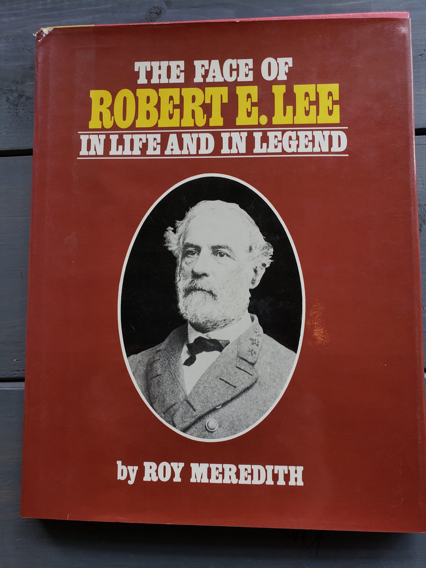 The Face of Robert E. Lee in Life and in Legend by Roy Meredith