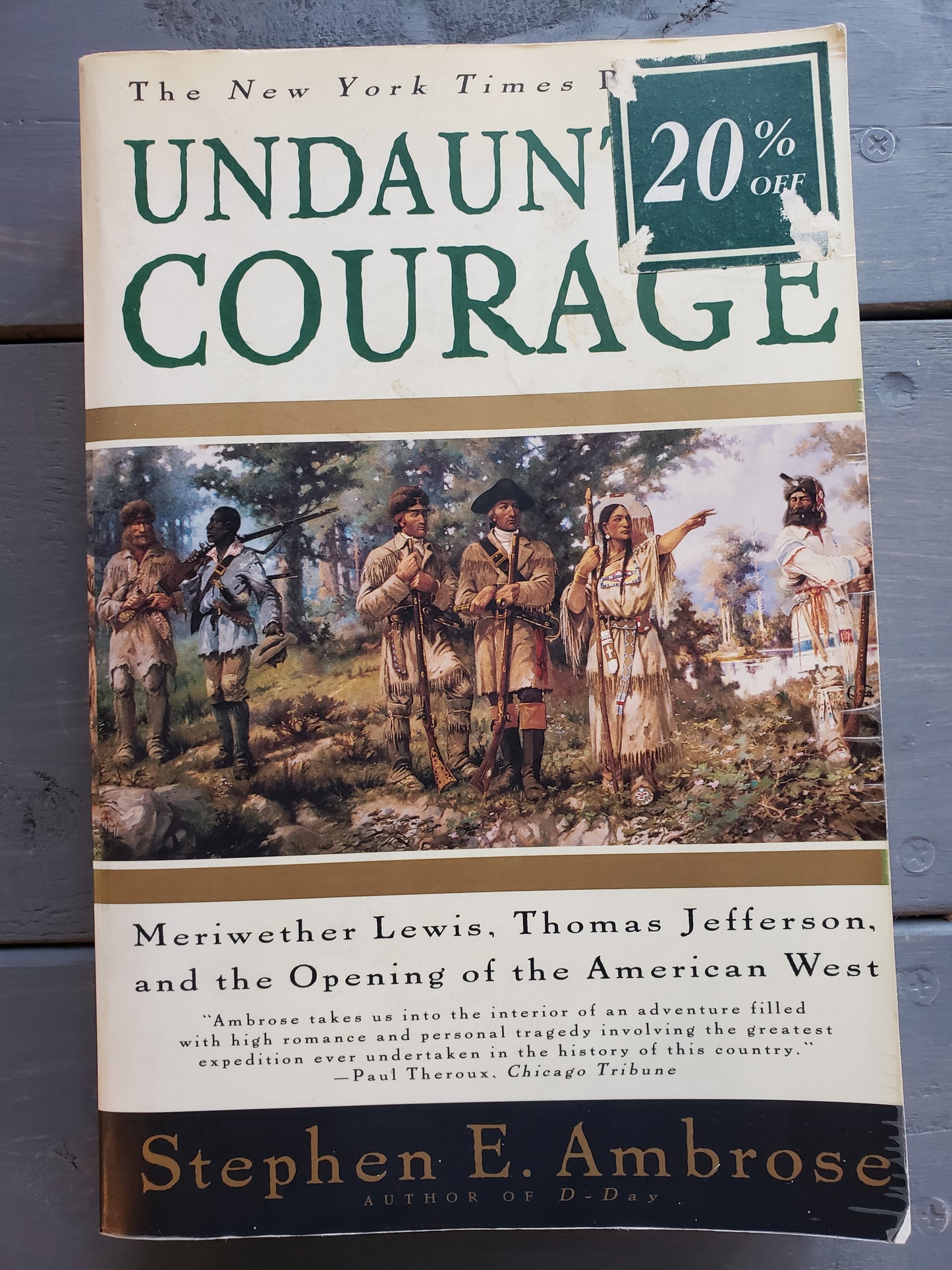 Undaunted Courage. Meriwether Lewis, Thomas Jefferson, and the Opening of the American West, by Stephen Ambrose