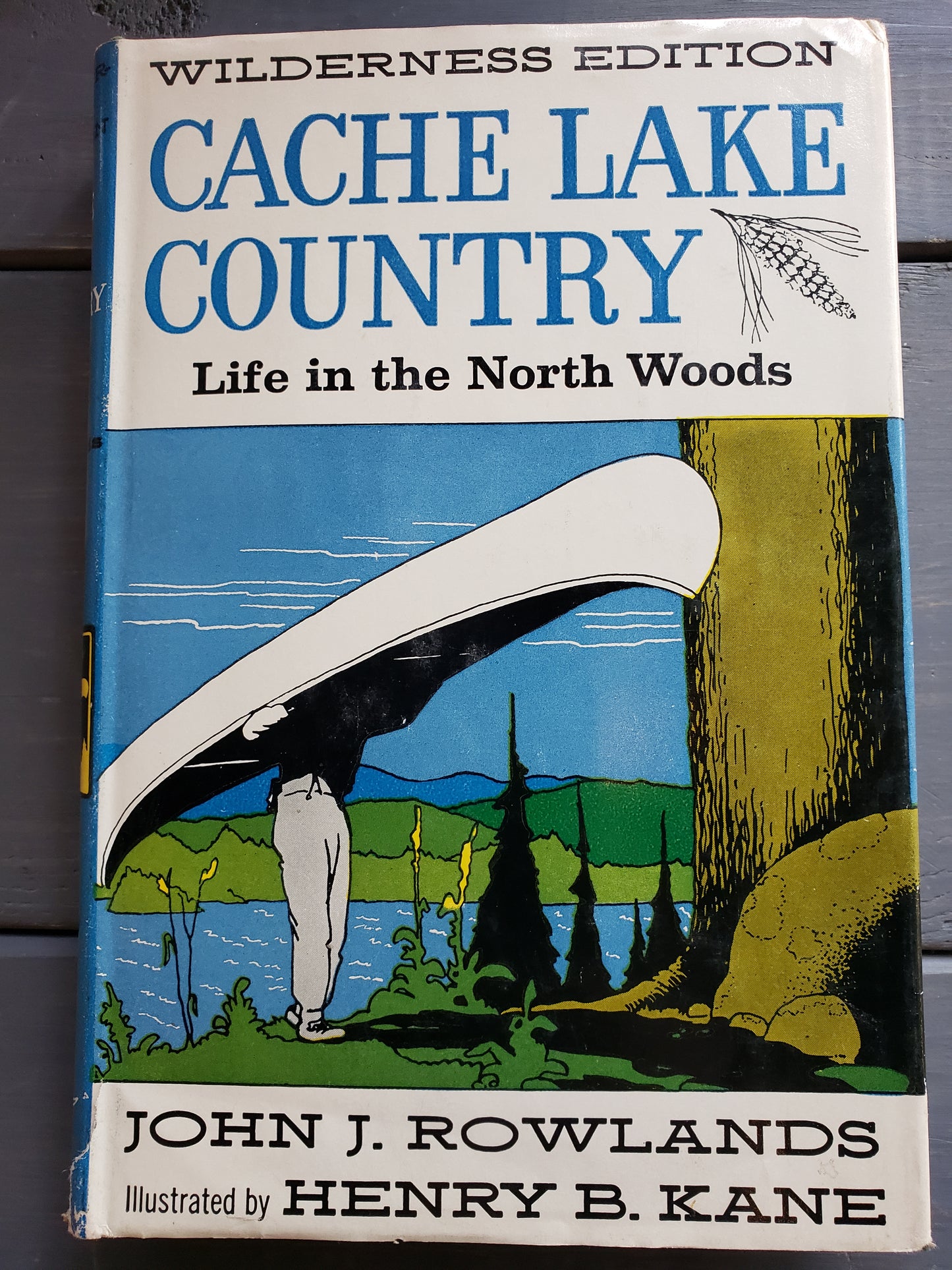 Cache Lake Country Life in the North Woods by John J. Rowlands (1959)
