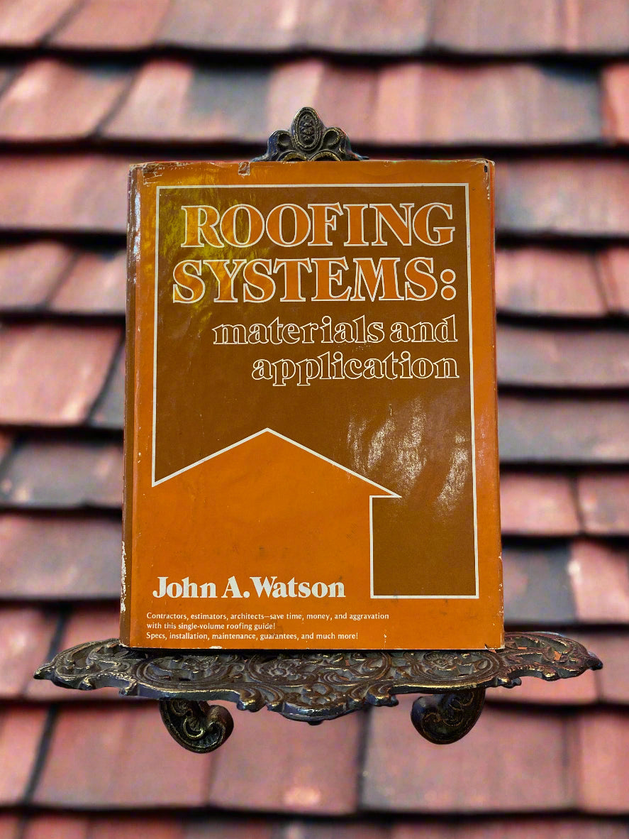 Roofing Systems: Materials and Application by John A. Watson