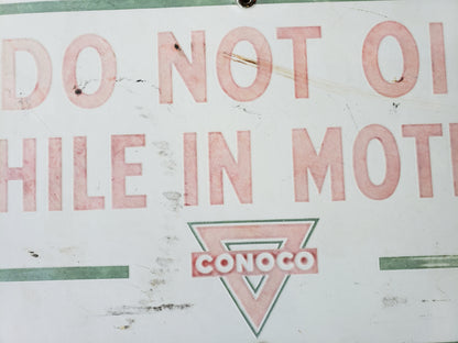 Conoco Do Not Oil While In Motion porcelain sign