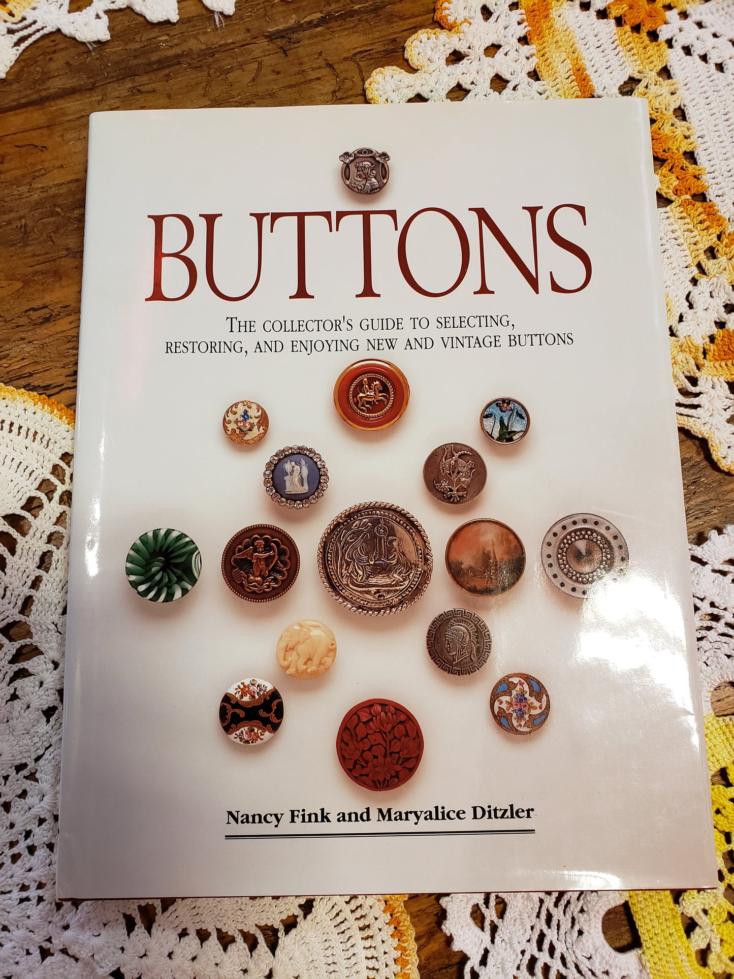 Buttons: The Collector's Guide to Selecting, Restoring, and Enjoying New and Vintage Buttons