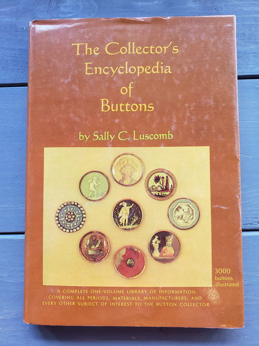 The Collector's Encyclopedia of Buttons by Sally C. Luscomb