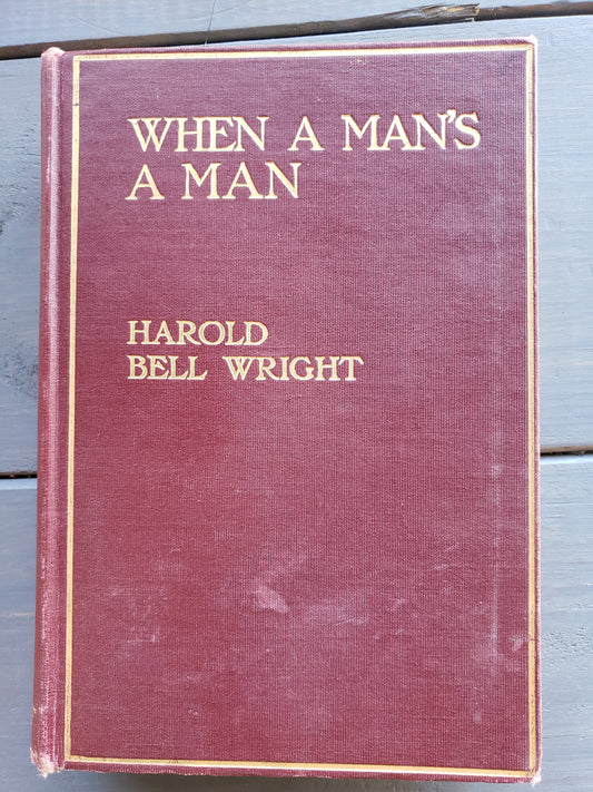 When A Man's A Man by Harold Bell Wright (1916) First Edition