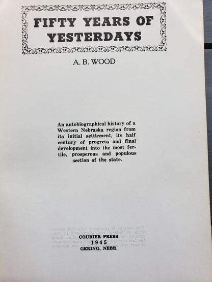 Fifty Years of Yesterdays by A.B. Wood (Nebraska History)