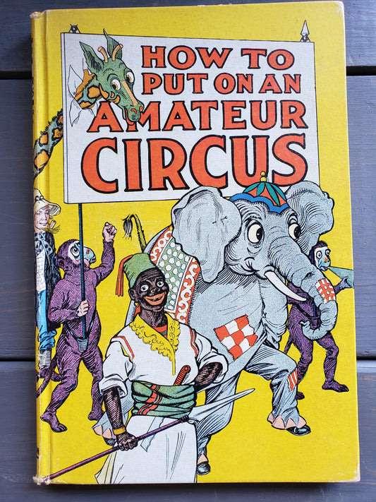 How to Put on an Amateur Circus (1923) by Fred Hacker & Prescott Eames