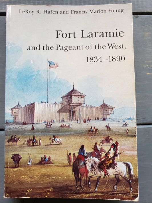 Fort Laramie and the Pageant of the West 1834-1890