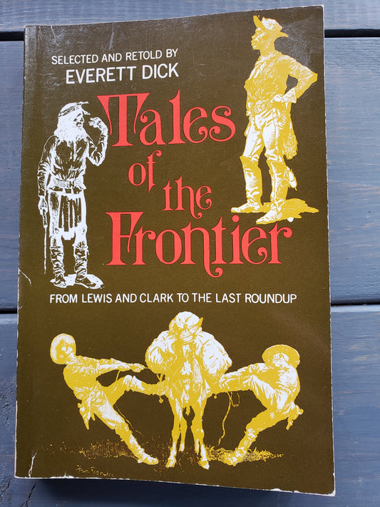 Tales of the Frontier selected and retold by Everett Dick