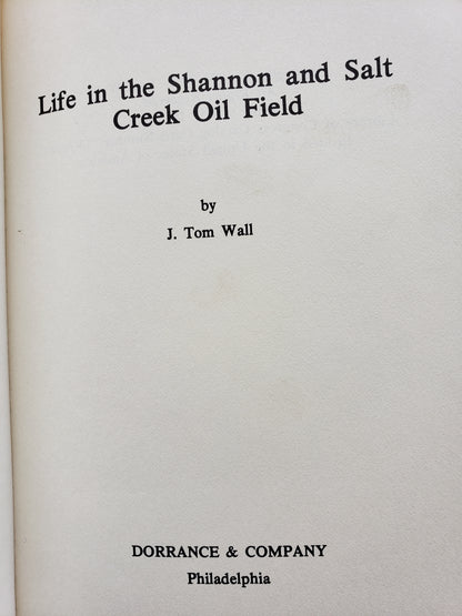 Life in the Shannon and Salt Creek Oil Fields by J. T. Wall