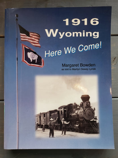 1916 Wyoming Here We Come by Margaret Bowden (2002)