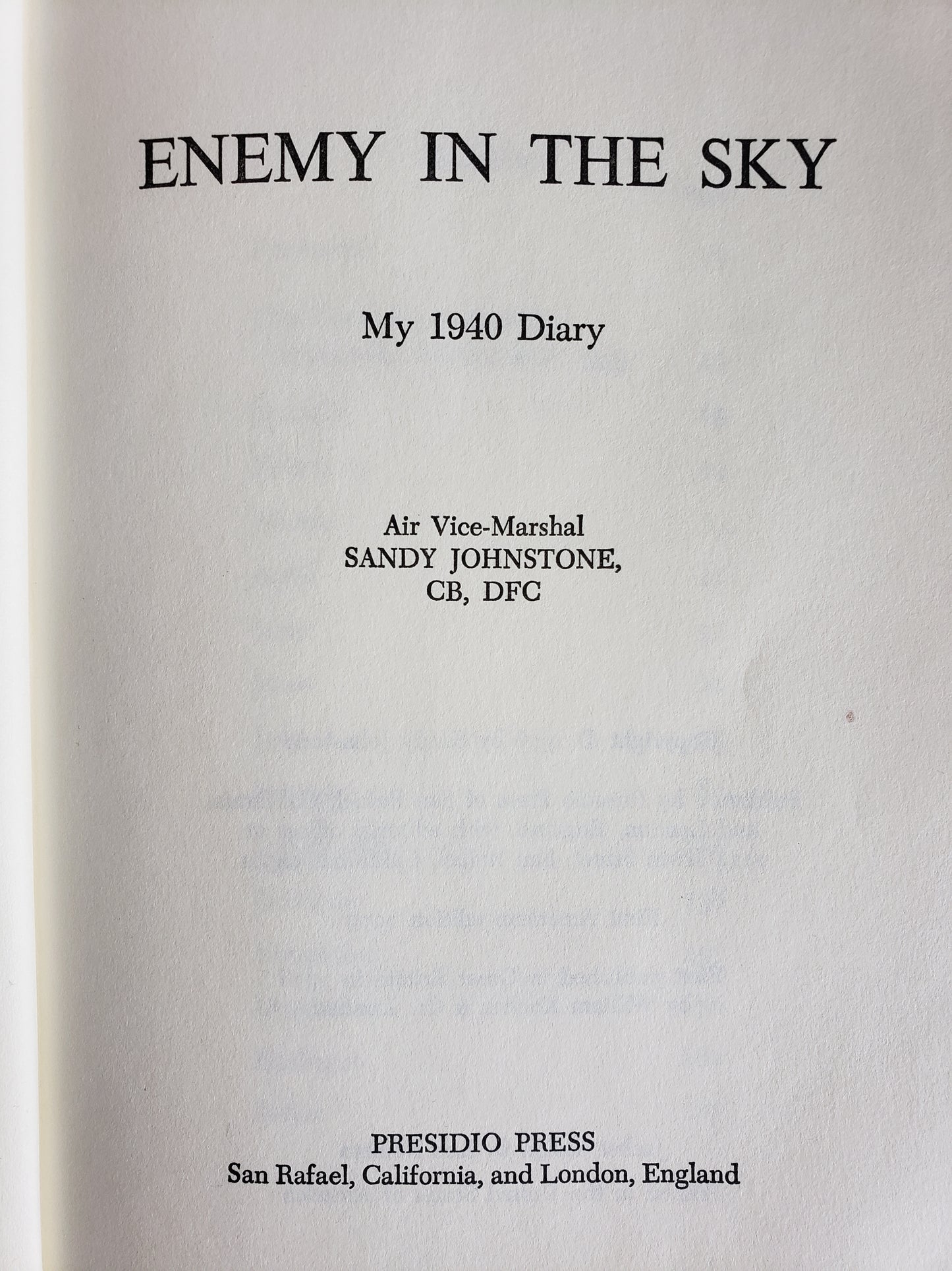 Enemy in the Sky, My 1940 Diary, by Air Vice-Marshal Sandy Johnstone, CB, DFC