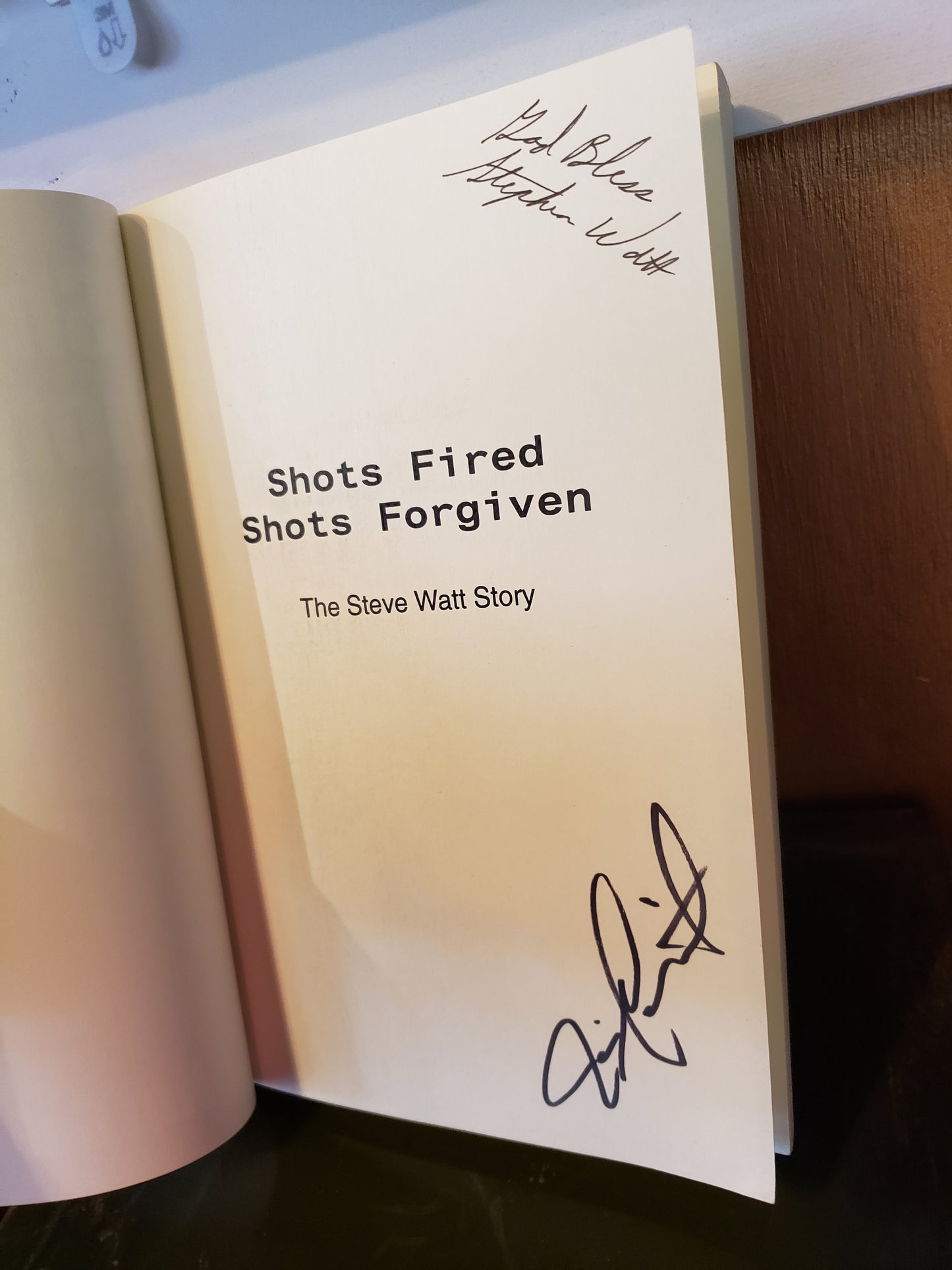 Shots Fired Shots Forgiven The Steve Watt Story by Jim Geeting (autographed copy)