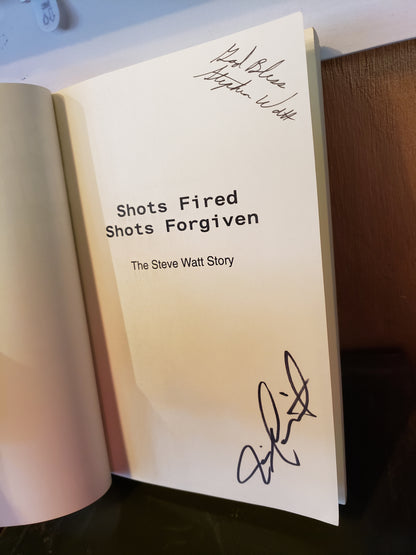 Shots Fired Shots Forgiven The Steve Watt Story by Jim Geeting (autographed copy)