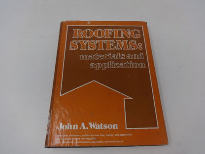 Roofing Systems: Materials and Application by John A. Watson