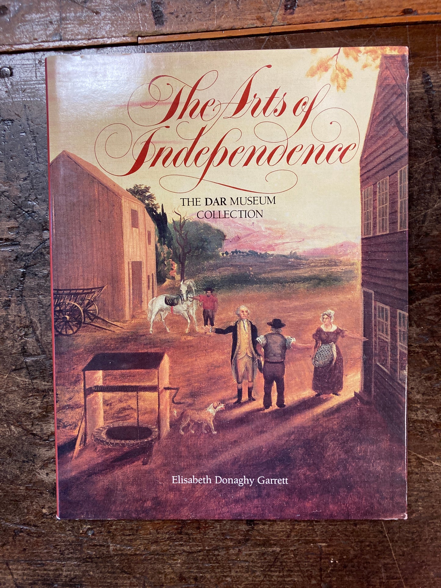 The Arts of Independence The Dar Museum Collection  By Elisabeth Donaghy Garrett 1985