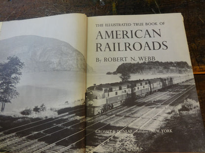 The Illustrated True Book of American Railroads by Robert N. Webb